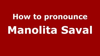 How to pronounce Manolita Saval