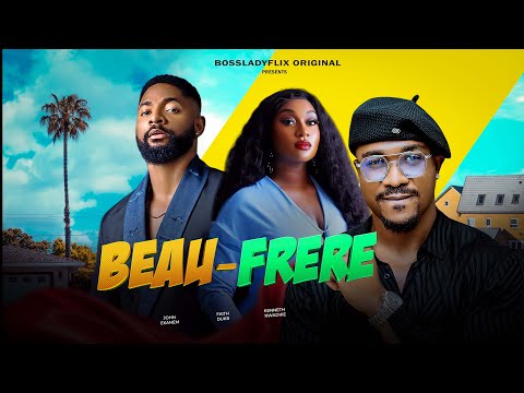 BEAU-FRERE - Derniers films Nollywood 2025 en français KENNETH NWADIKE JOHN EKANEM FAITH DUKE