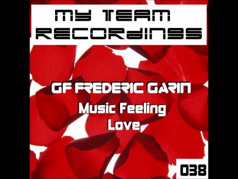 GF Frederic Garin - Music Feeling Love - Original Mix