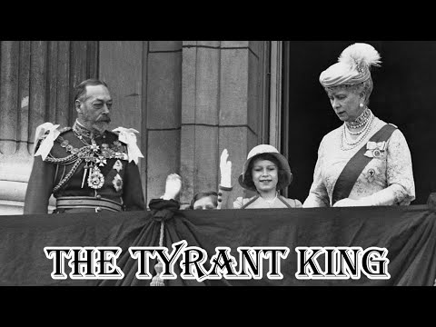George V: The Tyrant King & Terrible Father - British Royal Documentary