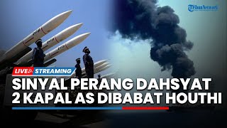 Sinyal Perang Dahsyat Iran vs AS di Depan Mata hingga 2 Kapal Nuklir AS Dibabat Houthi