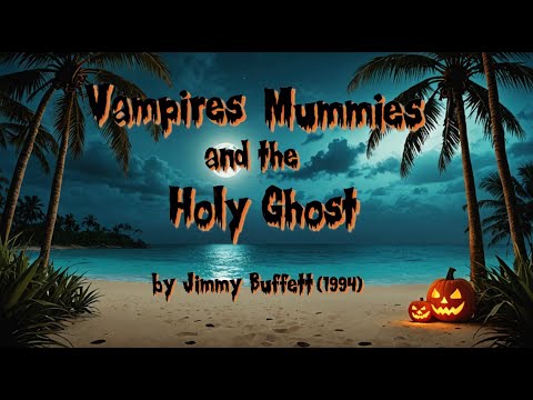 Vampires Mummies And Holy Ghost - Jimmy Buffett