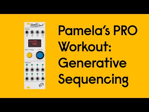 Pamela's PRO Workout: Generative Sequencing Part 1 - Melodic Loops & Patterns