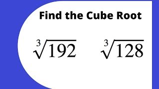 Find the cube root of 192,128, and 343 without a calculator