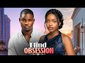 BLIND OBSESSION OMECHE OKO VICTORY MICHAEL Latest Nigerian Movies 2026