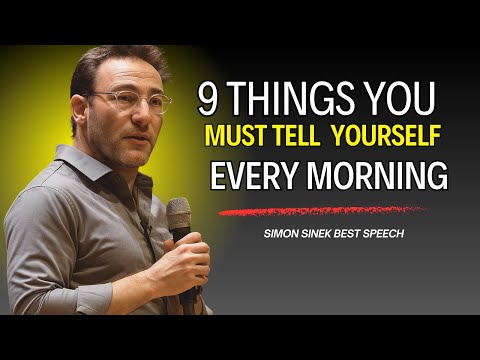 9 Things You Must Tell Yourself Every Morning | Simon Sinek Motivation