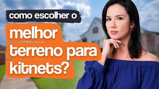 MELHOR TERRENO PARA CONSTRUIR KITNETS / SAIBA COMO ESCOLHER TERRENOS PARA CONSTRUIR KITNETS