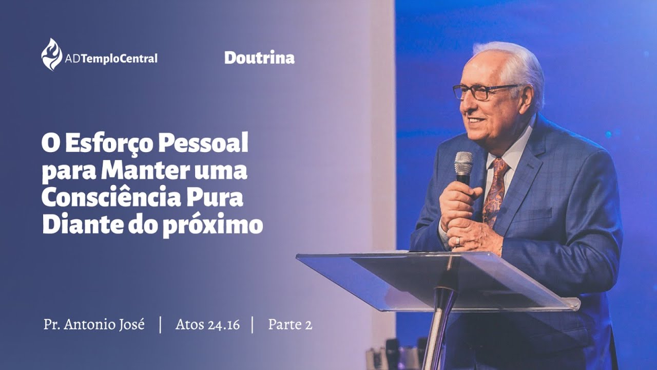 AD Templo Central Doutrina Pr. Antonio José - O Esforço pessoal para manter uma consciência pura
