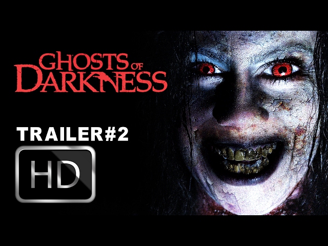 GHOSTS OF DARKNESS  | Official Trailer 2 | 2017 HD