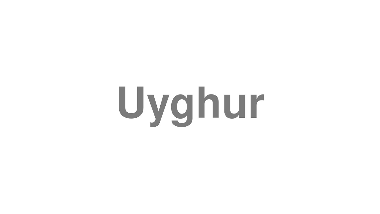 How to Pronounce Uyghur