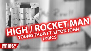 Young Thug - High (ft. Elton John) LYRICS  | Rocket Man LYRICS  | Young Thug &amp; Elton John