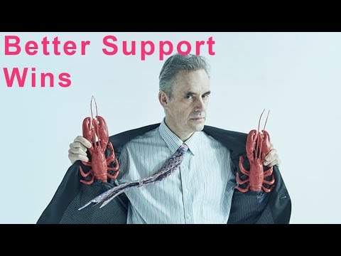 "Better Support Wins" -Jordan Peterson
