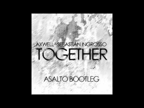 Axwell & Sebastian Ingrosso - Together (Asalto Bootleg)