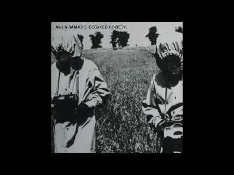 ASC & Sam KDC - Decayed Society