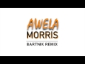 Morris - Awela (Bartnik Remix) BRTNK 