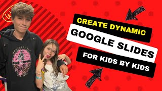 Tips for Kids by Kids: How to Make your Google Slides Dynamic