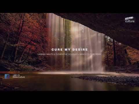 Hannah Wants ft. Clementine Douglas - Cure My Desire (Nikko Culture DeepHouseRemix)