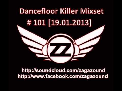 ZAGAZOUND - DANCEFLOOR KILLER MIXSET # 101 (19.01.2013)