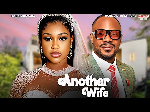 ANOTHER WIFE - UCHE MONTANA, DANIEL ETIM EFFIONG - Nigerian Movie