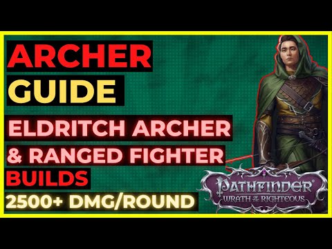 PATHFINDER: WOTR - ARCHER Guide: ELDRITCH Archer & FIGHTER Archer BUilds! Up to 2500+ damage/round
