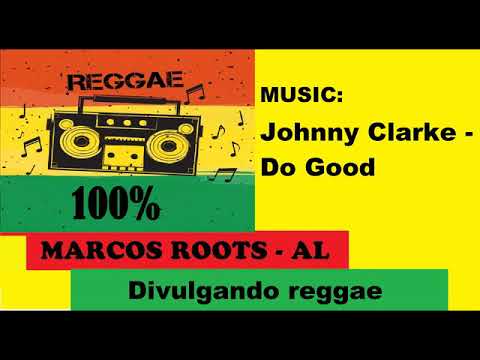 DIVULGANDO: Johnny Clarke - Do Good / MARCOS ROOTS - AL