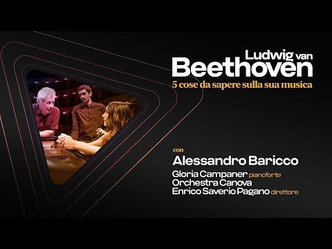 LUDWIG VAN BEETHOVEN | 5 COSE DA SAPERE SULLA SUA MUSICA -  di e con ALESSANDRO BARICCO