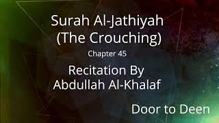 Download lagu Surah Al-Jathiyah (The Crouching) Abdullah Al-Khalaf  Quran Recitation mp3