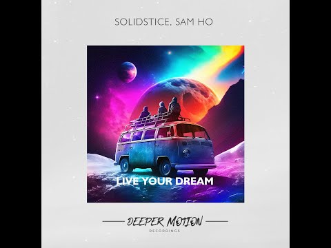 Solidstice, Sam Ho - Live Your Dream