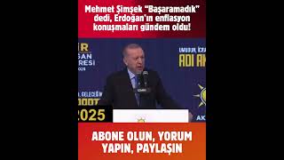 Mehmet Şimşek “Başaramadık” dedi, Erdoğan’ın enflasyon konuşmaları gün