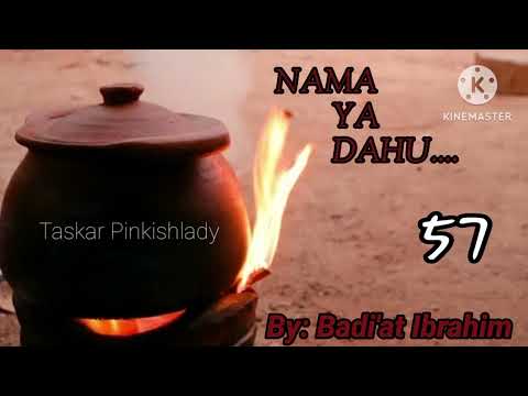 NAMA YA DAHU..57 Sai yaushe mabanbantan ķabilu zasu dena ķyamar auran juna? Labarin iyabo da gwadabe