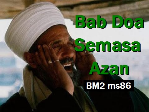 2011/02 Ustaz Shamsuri 656 - Bab Doa Semasa Azan - BM2 ms86