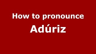 How to pronounce Adúriz