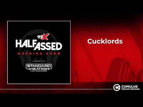 Cucklords | 93X Half-Assed Morning Show