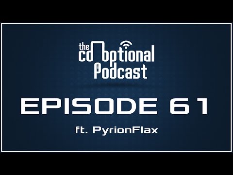 The Co-Optional Podcast Ep. 61 ft. PyrionFlax [strong language]