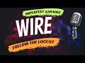 Wire - Follow The Locust (karaoke)
