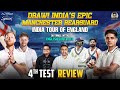 DRAW India S Epic Manchester Rearguard 4th Test Review The Knight S Watch
