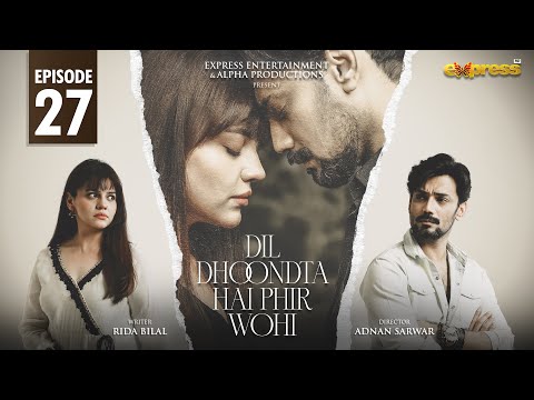 Dil Dhoondta Hai Phir Wohi Episode 27 | Zara Noor Abbas & Zahid Ahmed | Express TV