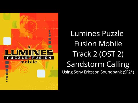Lumines Puzzle Fusion Mobile Java Track 2 (OST 2) Sandstorm Calling on Sony Ericsson sf2*