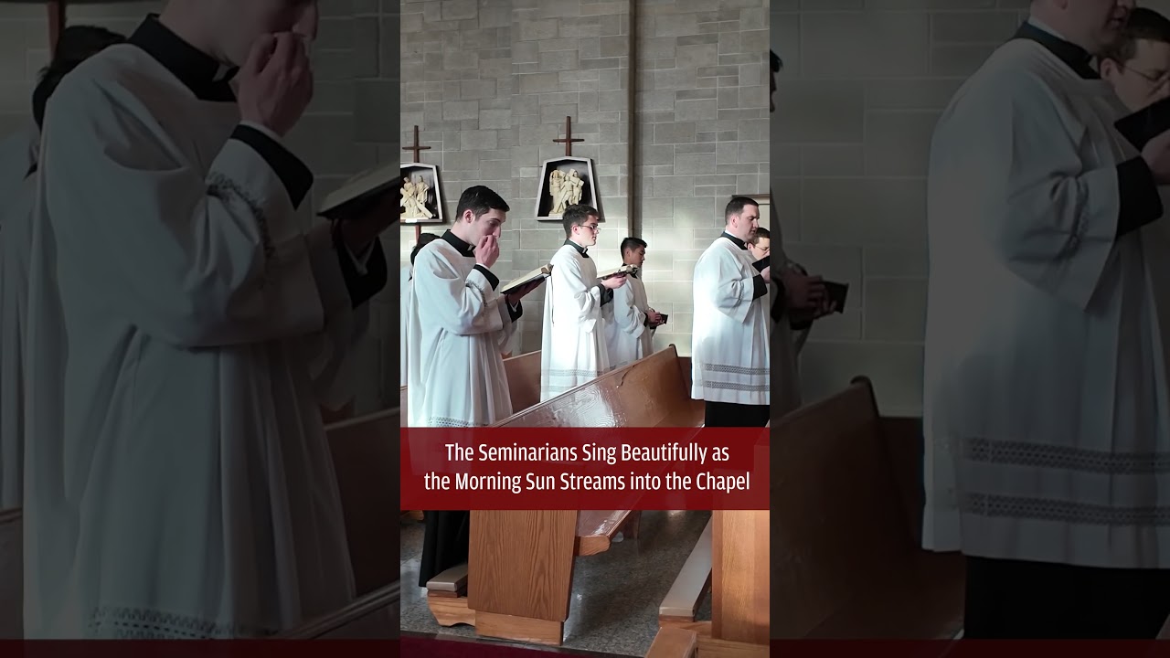 The Seminarians Sing Beautifully as the Morning Sun Streams into the Chapel