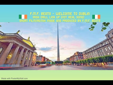 F.M.F. BEATS - WELCOME TO DUBLIN FILM/REMIX MADE AND PRODUCED BY F.M.F. BEATS #Irishdrill