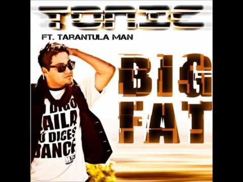 Big Fat (Remix) - Tonic Feat. Tarantula Man