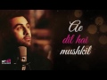 Ae Dil Hai Mushkil I Official Lyric Video