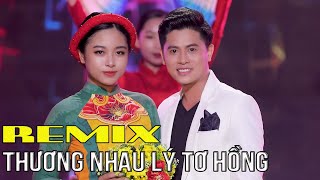 Download lagu Thương Nhau Lý Tơ Hồng Remix - Nguyễn Thành Viên [ Bài Hát yêu Thích ] mp3