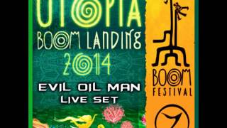 Evil Oil Man - Boom Landing / Utopia 2014 Live Set