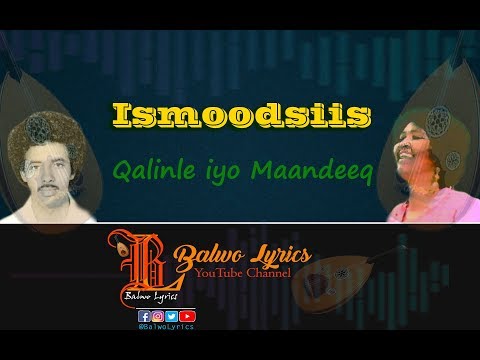 Heesta: Ismoodsiis || Qalinle iyo Maandeeq || Balwo Lyrics