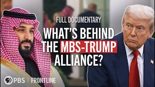 Examining U.S.-Saudi Ties | The Crown Prince & the President (full documentary) | FRONTLINE (PBS)