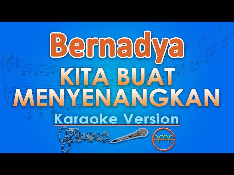 Bernadya - Kita Buat Menyenangkan (Karaoke) | GMusic