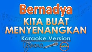 Download lagu Bernadya - Kita Buat Menyenangkan (Karaoke) | GMusic mp3
