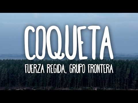 Video Thumbnail: Fuerza Regida & Grupo Frontera - Coqueta (Lyrics)