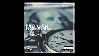 Problem - Fuckin Money (Prod by Harley Mac, DJ Quik &amp; Uncle Dave)